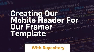 creating our mobile header for our framer template