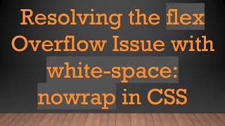 Resolving the flex Overflow Issue with white-space: nowrap in CSS Resolving the flex Overflow Issue with white-space: nowrap in CSS