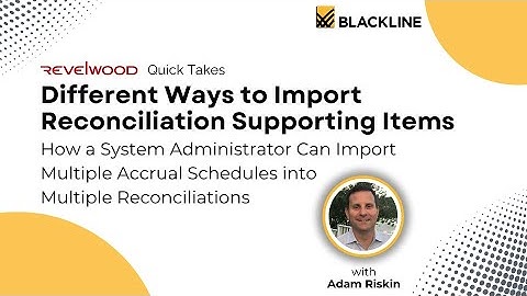 How a System Administrator Can Import Multiple Accrual Schedules into Multiple Reconciliations