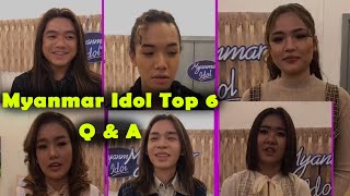 Myanmar Idol Season 4 Top 6 Interview | Q & A