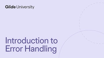 Introduction to Error Handling | Glide IA Certification