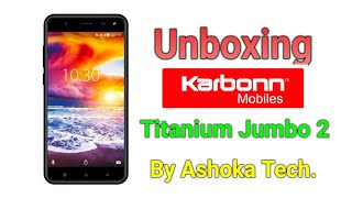 Unboxing Karbonn titanium Jumbo 2 by AshokaTech