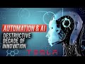 The Impacts Of Tesla's Automation & Artificial Intelligence: A Destructive Decade Of Innovation