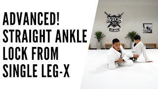 ADVANCED | Straight Ankle Lock from SINGLE LEG-X