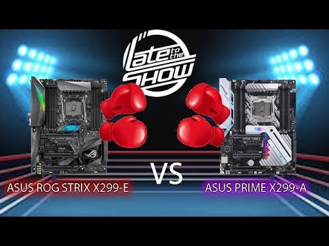 ASUS PRIME X299-A VS  ASUS ROG STRIX X299-E