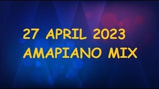 27 April 2023 Amapiano Mixtape(Mixed By Proficient Sye)