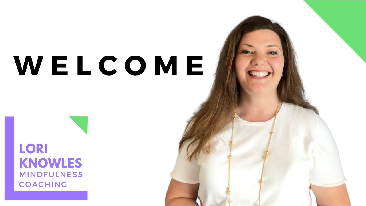 Lori R Knowles Welcome to Lori Knowles Mindfulness Coaching - YouTube