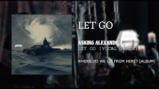 Asking Alexandria - Let Go (Vocal Track)