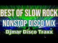 BEST OF SLOW ROCK HATAW DISCO NONSTOP MIX 2021 - DJMAR DISCO TRAXX