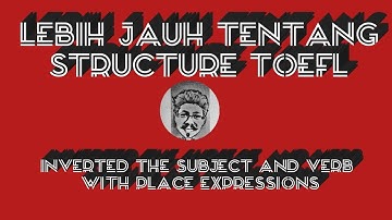 BELAJAR TOEFL STRUCTURE SKILL - INVERTED THE SUBJECT AND VERB WITH PLACE EXPRESSIONS