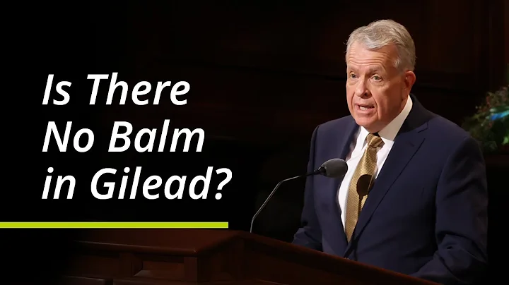 Is There No Balm in Gilead? | Brent H. Nielson | O...