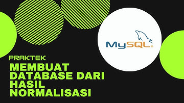 praktek membuat database dari hasil normalisasi