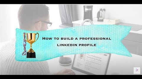 Creating an Impressive LinkedIn Profile for Career Success