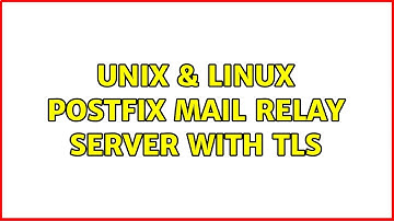 Unix & Linux: Postfix Mail Relay Server with TLS