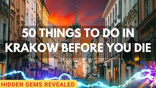 50 Things to Do in Krakow Before You Die! Hidden Gems Revealed