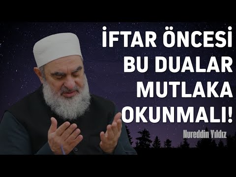 İFTAR ÖNCESİ BU DUALAR MUTLAKA OKUNMALI! | Nureddin Yıldız