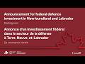 Announcement For Federal Defence Investment In Newfoundland And Labrador 