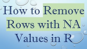 How to Remove Rows with NA Values in R