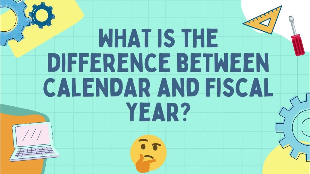 What is the difference between Calendar and Fiscal Year? YouTube