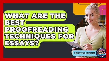 What Are The Best Proofreading Techniques For Essays? - Junior Year Jumpstart