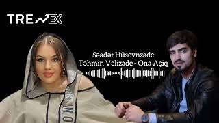 Səadət Hüseynzadə & Təhmin Vəlizadə - Ona Aşiq / Official Video Klip 2023