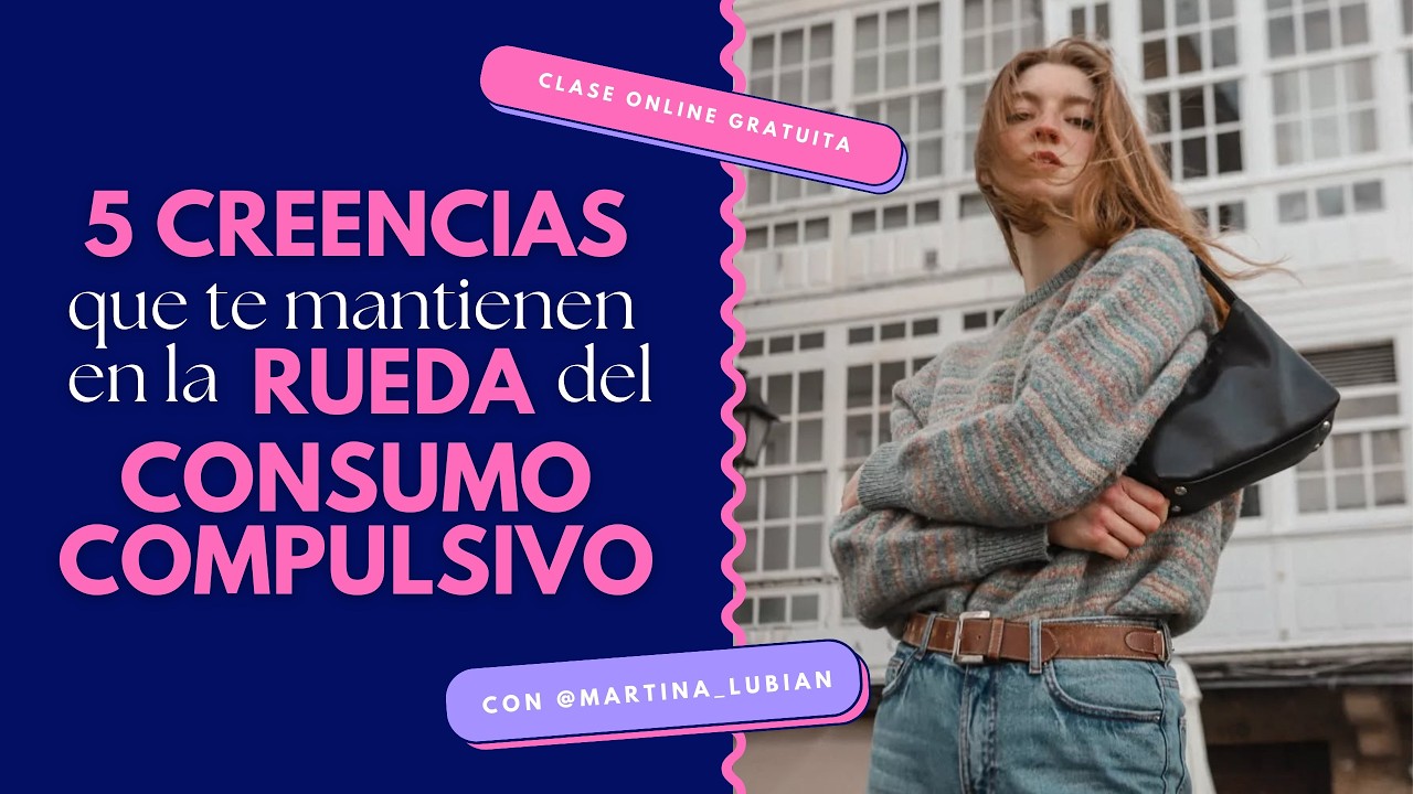 5 creencias que te mantienen en la rueda del consumo compulsivo | CLASE EN DIRECTO