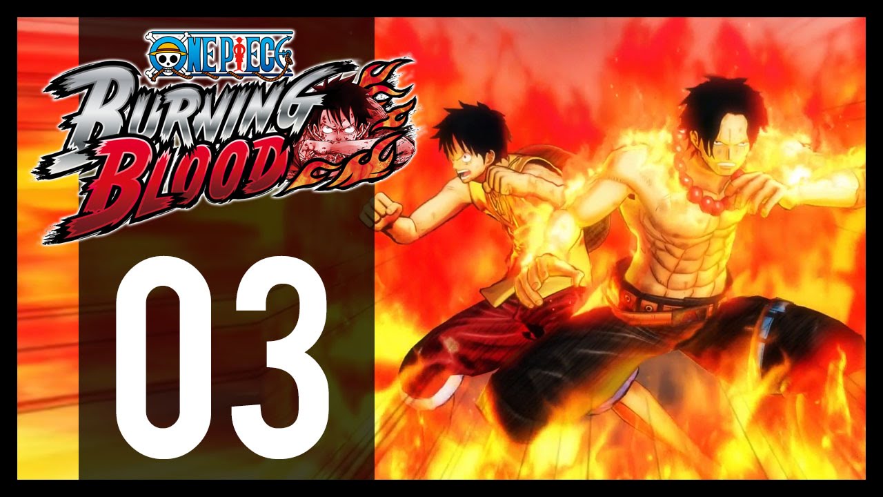 One Piece Burning Blood - Gameplay Walkthrough Part 3 - Ace (PS4) - YouTube