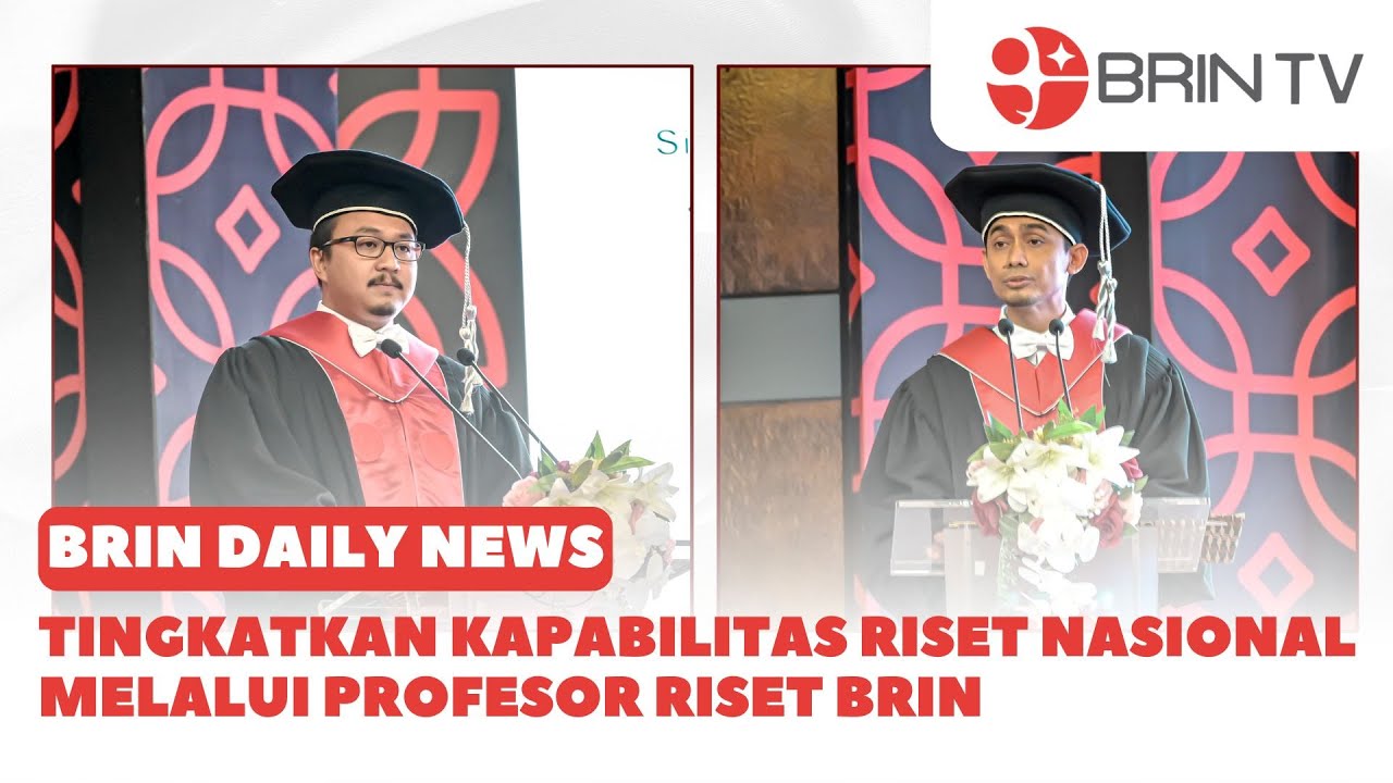 Yan Rianto Tingkatkan Kapabilitas Riset Nasional Melalui Profesor Riset BRIN ...