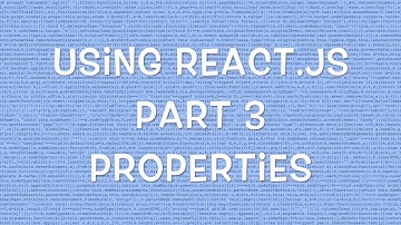 Using React.js v0.12 - Part 3/8 - Passing Properties to Components