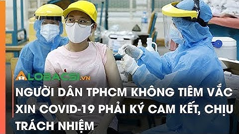 Người dân TPHCM không tiêm vắc xin COVID-19 phải ký cam kết, chịu trách nhiệm