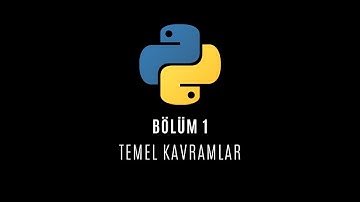 Türkçe Python Eğitimi Bölüm 1 - Temel Kavramlar
