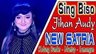 NEW SATRIA - SING BISO - JIHAN AUDY