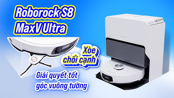 Roborock S8 MaxV Ultra: cuối cùng đã có con robot dọn góc vuông tường tốt