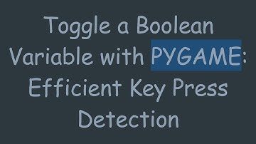 Toggle a Boolean Variable with PYGAME: Efficient Key Press Detection
