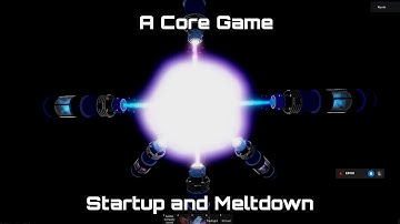 A Core Game | Startup And Meltdown