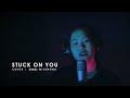 Stuck on you  siinai milungna  cover