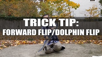 The Ultimate Trick Tip: Forward Flip/Dolphin Flip