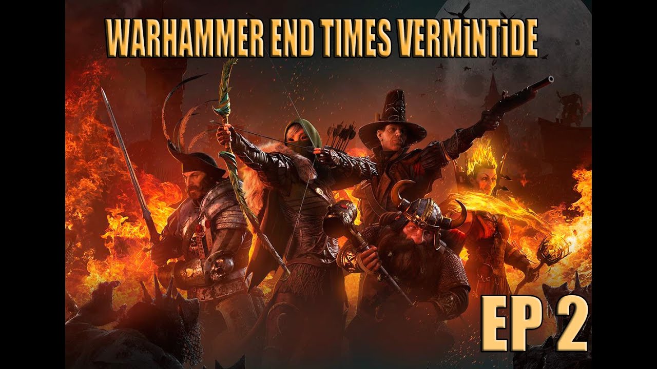 Warhammer  End Times   Vermintide ep 2