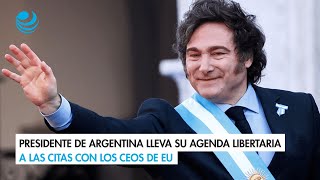 Presidente de Argentina lleva su agenda libertaria a las citas con los CEOs de EU
