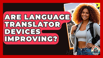 Are Language Translator Devices Improving? - Travel With A Backpack