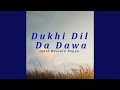 Dukhi dil da dawa