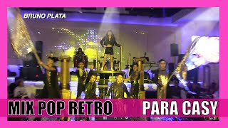 Mix Pop Retro Para Casy | Eventos XV´s | Bruno Plata