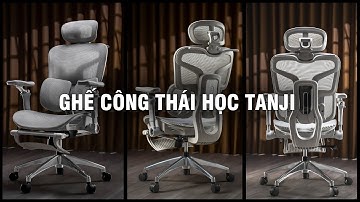 Ghế công thái học  SMA Tanji - đúng chất "ngon – bổ – rẻ" năm 2025