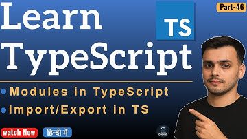 #46 Modules in TypeScript | Export/Import in TypeScript | TypeScript Tutorial for Beginner