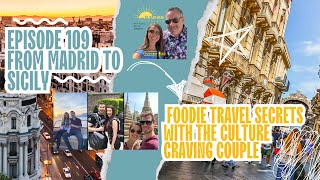 Episode 109 - From Madrid to Sicily: Foodie Travel Secrets with the Culture Craving Couple