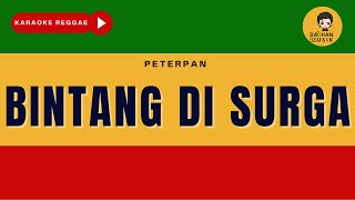 BINTANG DI SURGA - Peterpan (Karaoke Reggae Version) By Daehan Musik