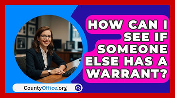 How Can I See If Someone Else Has A Warrant? - CountyOffice.org