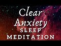 Deep sleep meditation to clear anxiety with mindfulness