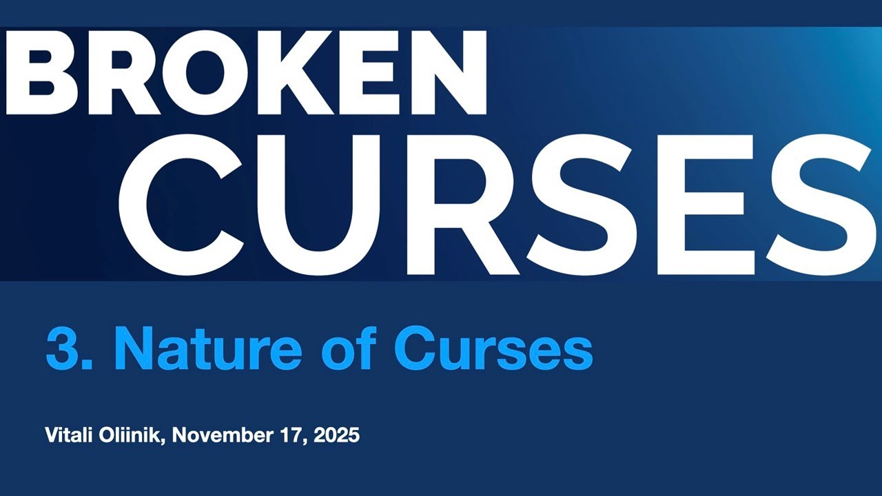 3. Nature of Curses. Broken Curses (Part 3 of 8), by Vitali Oliinik