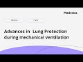 Advances in Lung Protection during mechanical ventilation